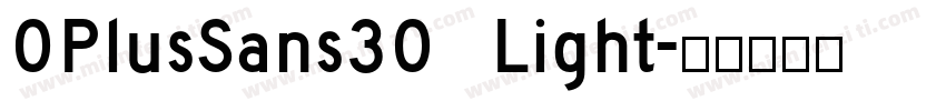 0PlusSans30 Light字体转换